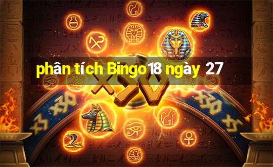 phân tích Bingo18 ngày 27