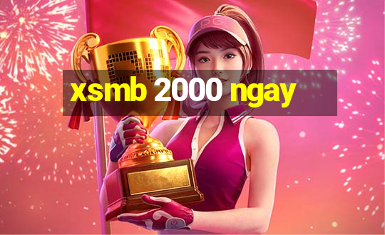 xsmb 2000 ngay