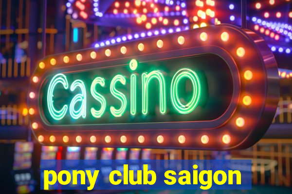 pony club saigon