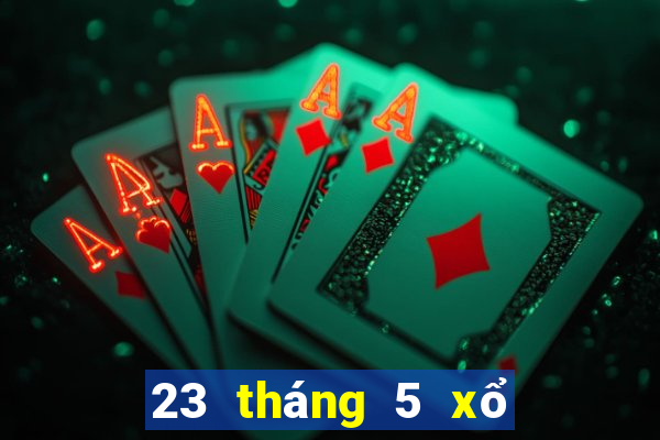 23 tháng 5 xổ số bạc liêu