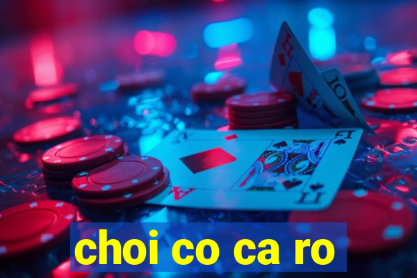 choi co ca ro