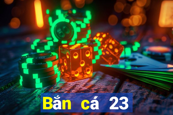 Bắn cá 23 phiên bản cũ