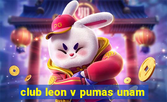 club leon v pumas unam