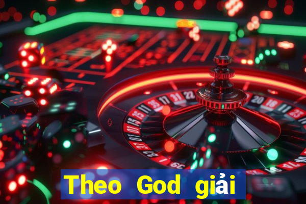 Theo God giải trí 20191024