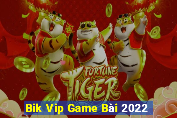 Bik Vip Game Bài 2022