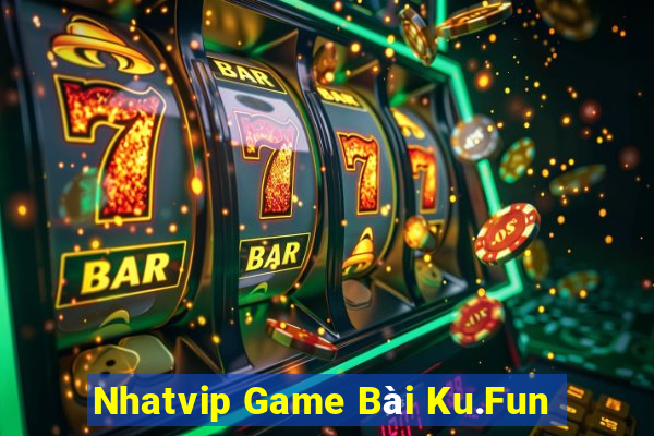 Nhatvip Game Bài Ku.Fun