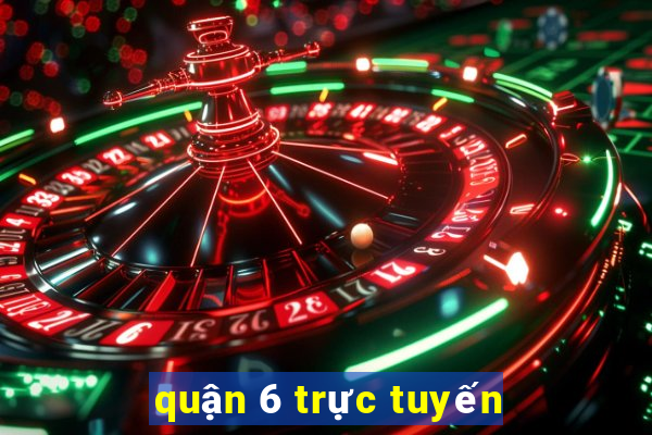 quận 6 trực tuyến