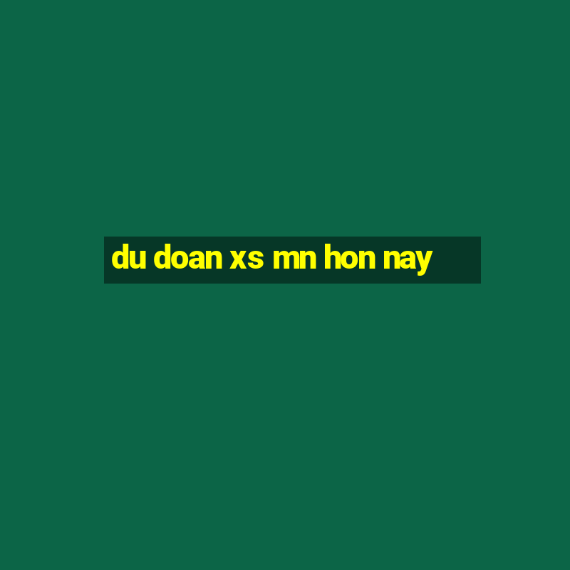 du doan xs mn hon nay