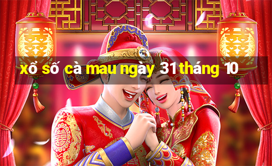 xổ số cà mau ngày 31 tháng 10