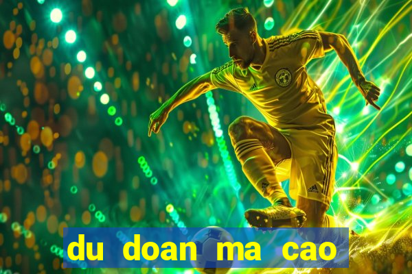 du doan ma cao bong da