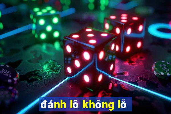 đánh lô không lỗ