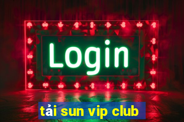 tải sun vip club