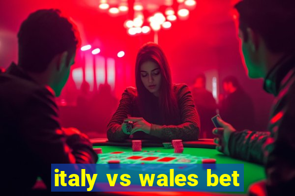 italy vs wales bet