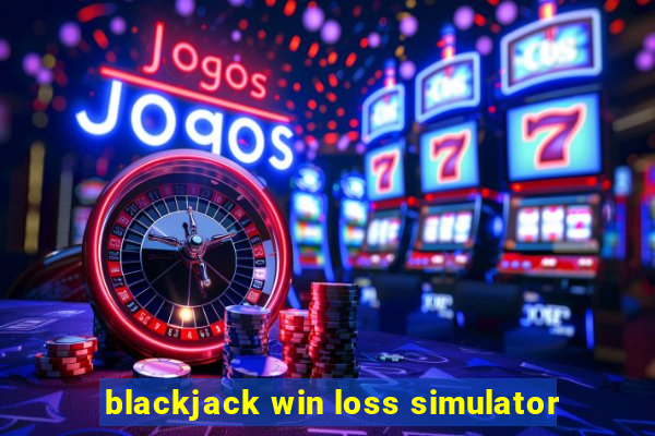 blackjack win loss simulator