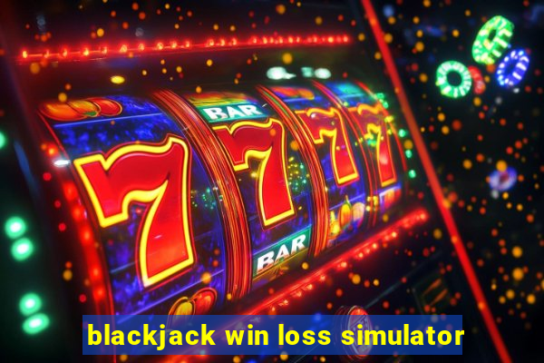 blackjack win loss simulator