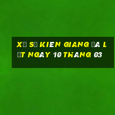 xổ số kiên giang đà lạt ngày 10 tháng 03