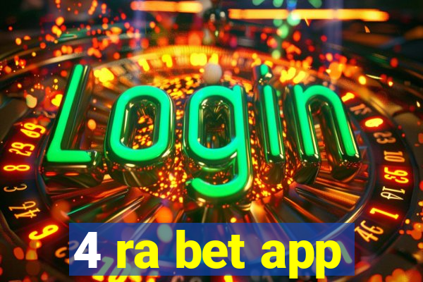 4 ra bet app