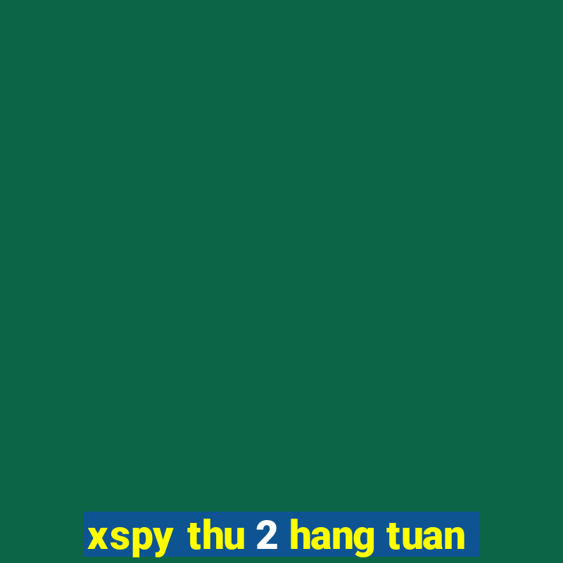 xspy thu 2 hang tuan