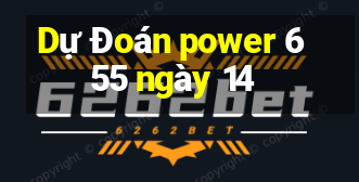 Dự Đoán power 6 55 ngày 14