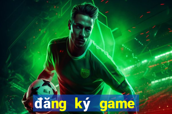 đăng ký game nhận thưởng