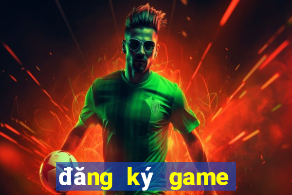 đăng ký game nhận thưởng