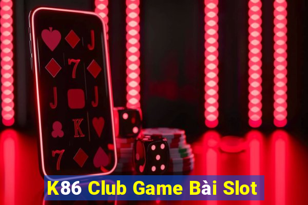 K86 Club Game Bài Slot