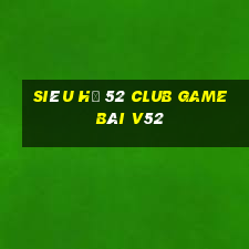 Siêu Hũ 52 Club Game Bài V52