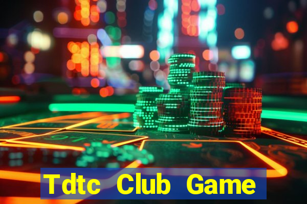 Tdtc Club Game Bài Ăn Tiền