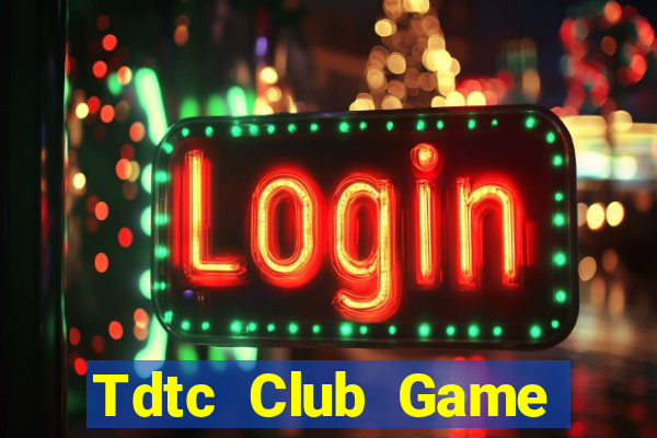 Tdtc Club Game Bài Ăn Tiền