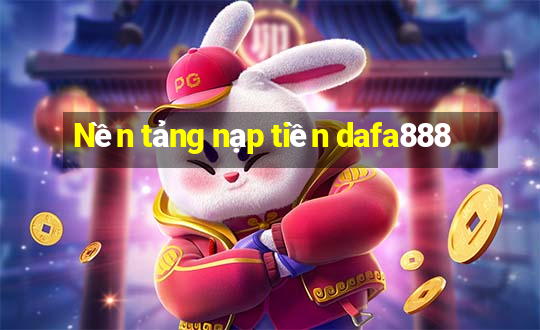 Nền tảng nạp tiền dafa888