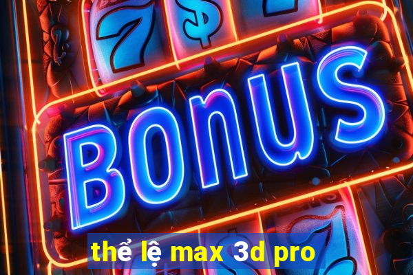 thể lệ max 3d pro