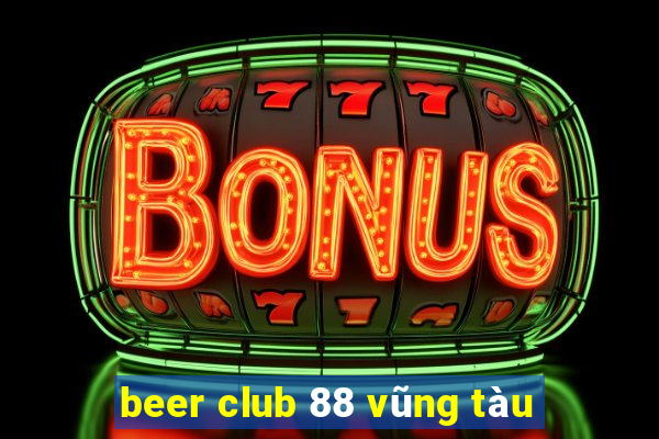 beer club 88 vũng tàu