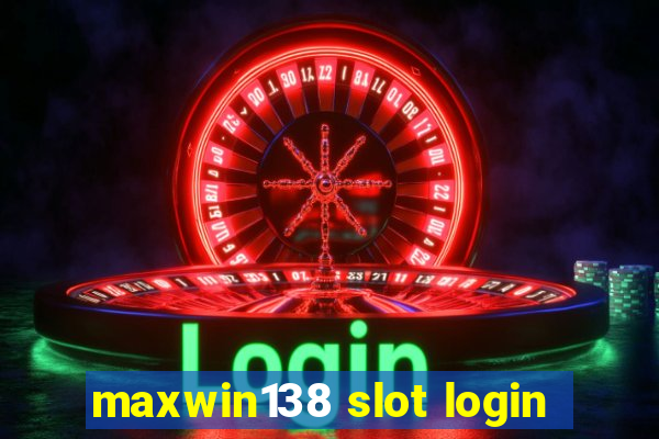 maxwin138 slot login