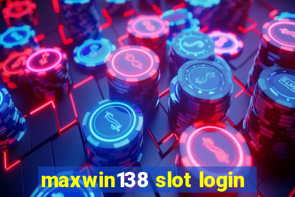 maxwin138 slot login