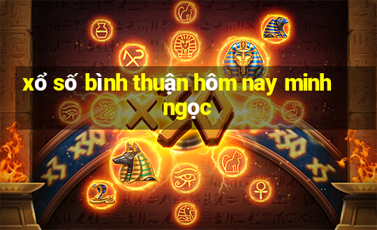 xổ số bình thuận hôm nay minh ngọc