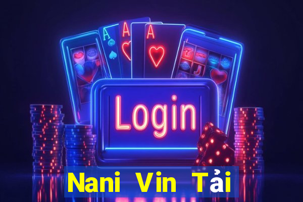 Nani Vin Tải Game Bài Nhất Vip