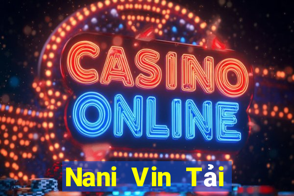 Nani Vin Tải Game Bài Nhất Vip