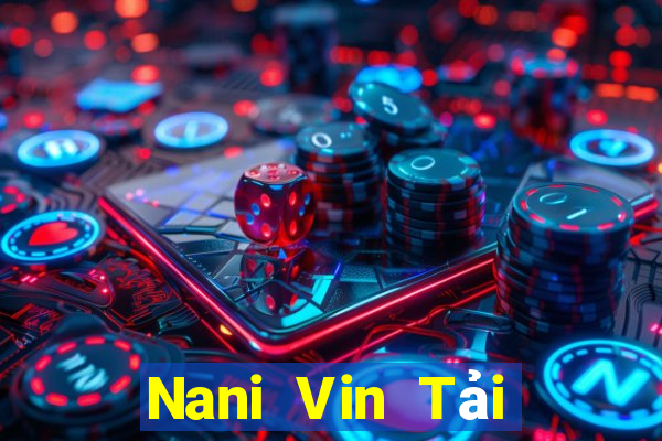 Nani Vin Tải Game Bài Nhất Vip