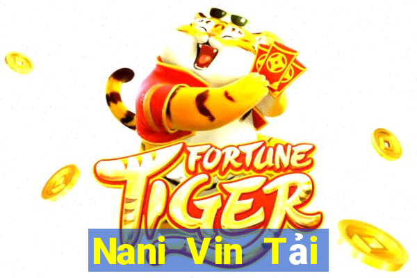 Nani Vin Tải Game Bài Nhất Vip