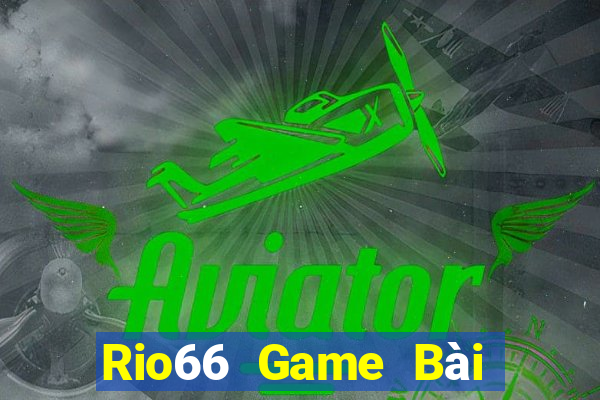 Rio66 Game Bài Đổi Thưởng B52