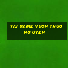 tai game vuon thuong uyen