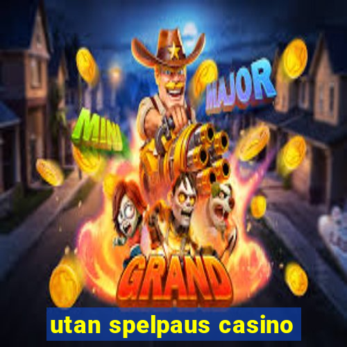 utan spelpaus casino