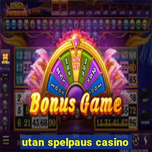 utan spelpaus casino