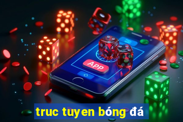 truc tuyen bóng đá