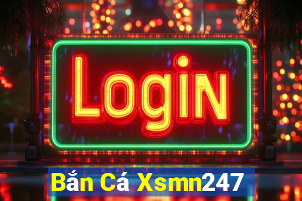 Bắn Cá Xsmn247