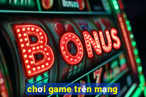 chơi game trên mạng