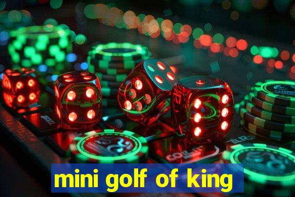 mini golf of king