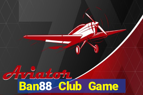 Ban88 Club Game The Bài Hack