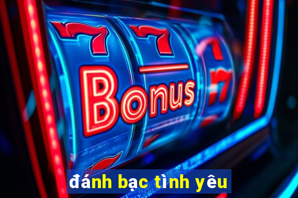 đánh bạc tình yêu