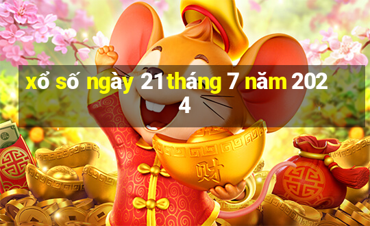 xổ số ngày 21 tháng 7 năm 2024